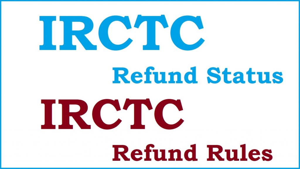 irctc refund status, irctc refund rules
